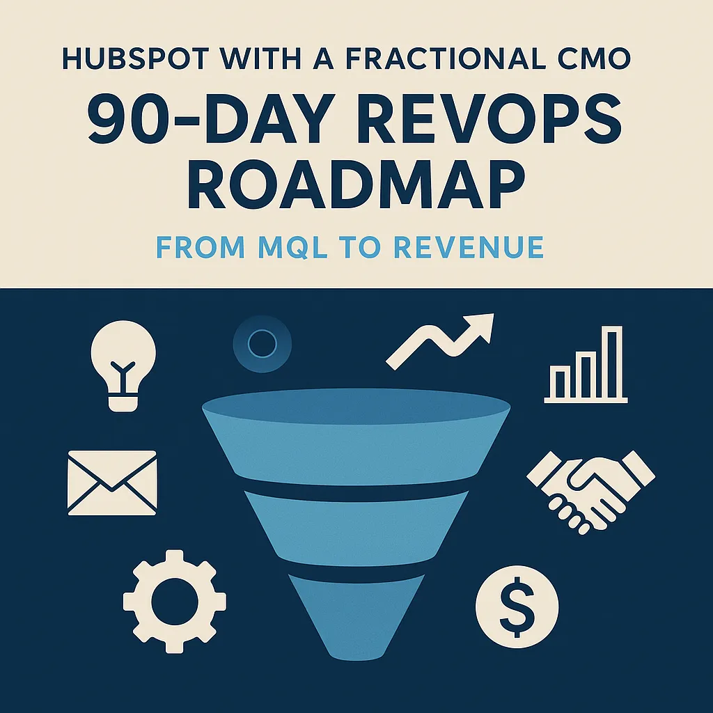 HubSpot with a Fractional CMO: 90-Day RevOps Roadmap from MQL to Revenue 1 HubSpot with a Fractional CMO