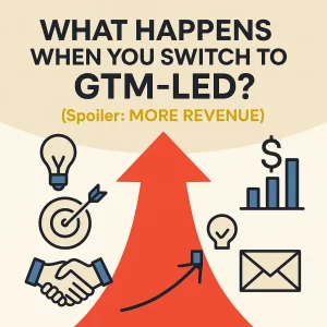 WhatHappensWhenYouSwitchtoGTM LedSpoiler MoreRevenue 1 What Happens When You Switch to GTM-Led? (Spoiler: More Revenue)
